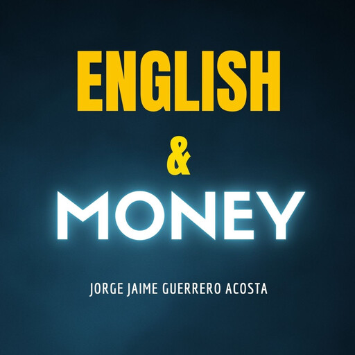 English and Money, Jorge Jaime Guerrero Acosta