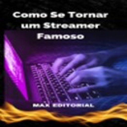 Como se Tornar um Streamer Famoso, Max Editorial