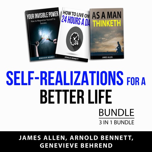Self-Realizations for a Better Life Bundle, 3 in 1 Bundle, James Allen, Arnold Bennett, Genevieve Behrend