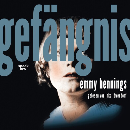 Gefängnis (Ungekürzte Lesung), Emmy Hennings