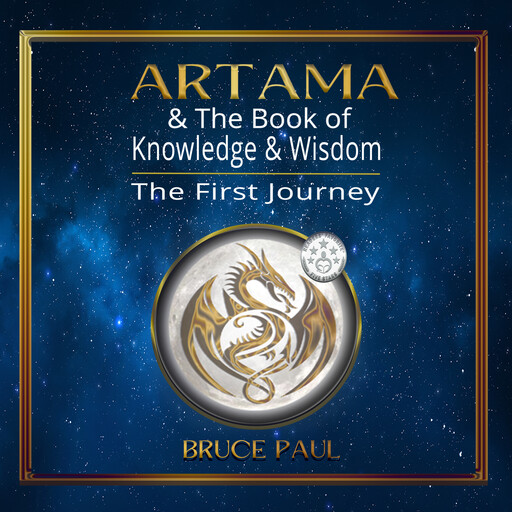Artama & The Book of Knowledge & Wisdom: The First Journey, Paul Bruce
