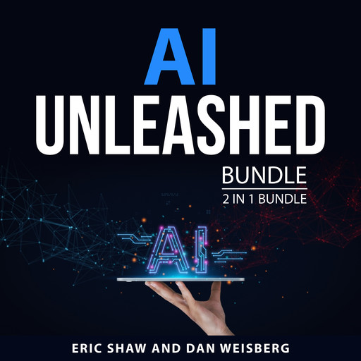 AI Unleashed Bundle, 2 in 1 Bundle, Eric Shaw, Dan Weisberg