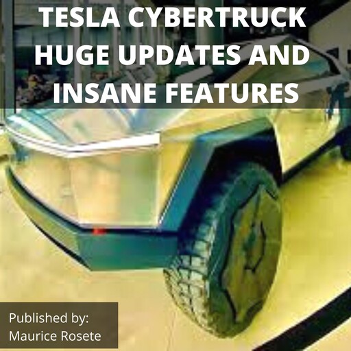TESLA CYBERTRUCK HUGE UPDATES AND INSANE FEATURES, Maurice Rosete