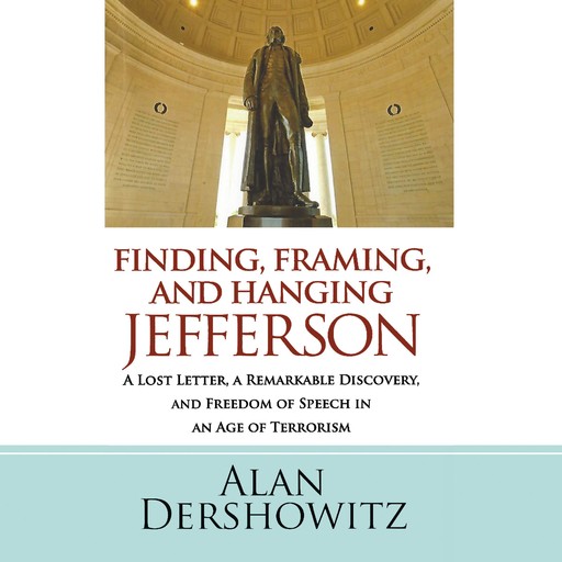 Finding, Framing, and Hanging Jefferson, Alan Dershowitz
