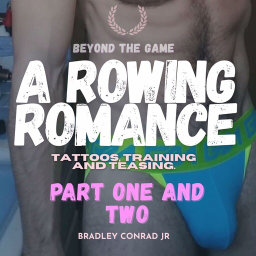 Beyond The Game: A Rowing Romance, Bradley Conrad Jr.