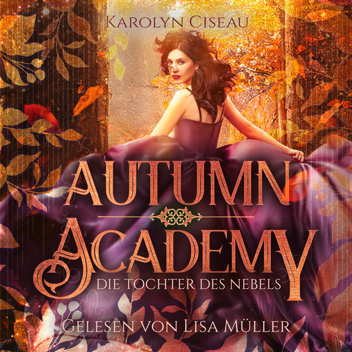 Autumn Academy - Die Tochter des Nebels, Karolyn Ciseau, Fantasy Hörbücher, Romantasy Hörbücher