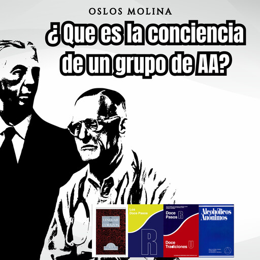 ¿Que es la conciencia de un grupo de AA?, Oslos Molina