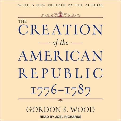 The Creation of the American Republic, 1776-1787, Gordon S. Wood