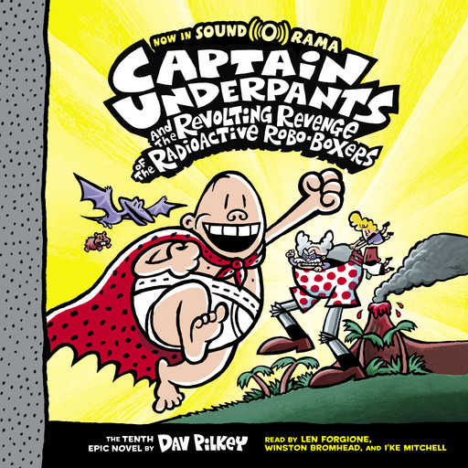 Captain Underpants and the Revolting Revenge of the Radioactive Robo-Boxers (Captain Underpants #10), Dav Pilkey