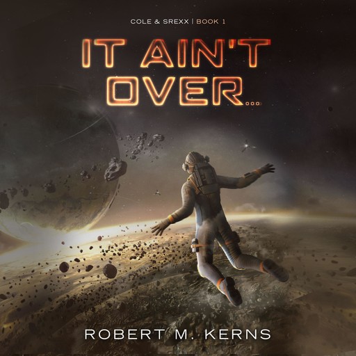 It Ain't Over..., Robert M. Kerns