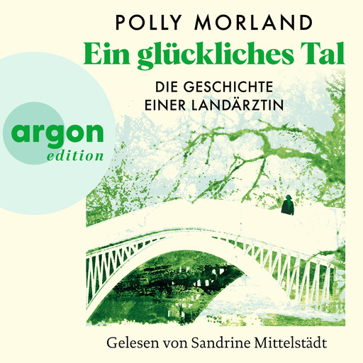 Ein glückliches Tal - Die Geschichte einer Landärztin (Ungekürzte Lesung), Polly Morland