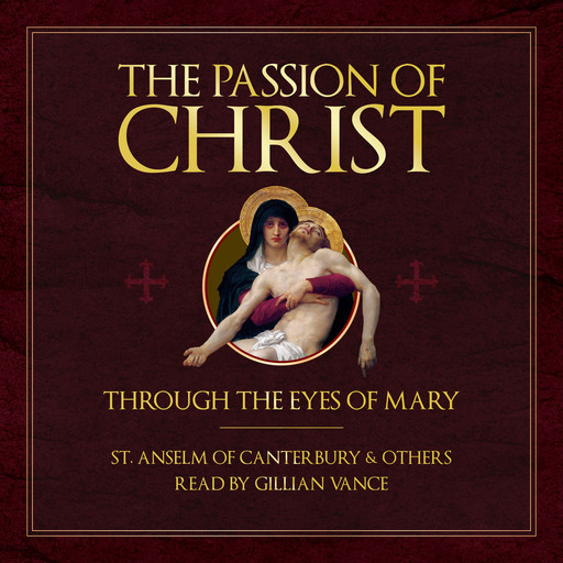 The Passion of Christ Through the Eyes of Mary, and others, Saint Anselm of Canterbury