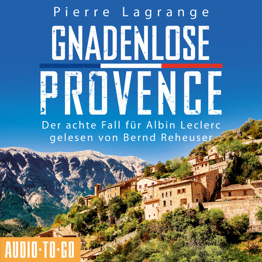 Gnadenlose Provence - Der achte Fall für Albin Leclerc 8 (ungekürzt), Pierre Lagrange