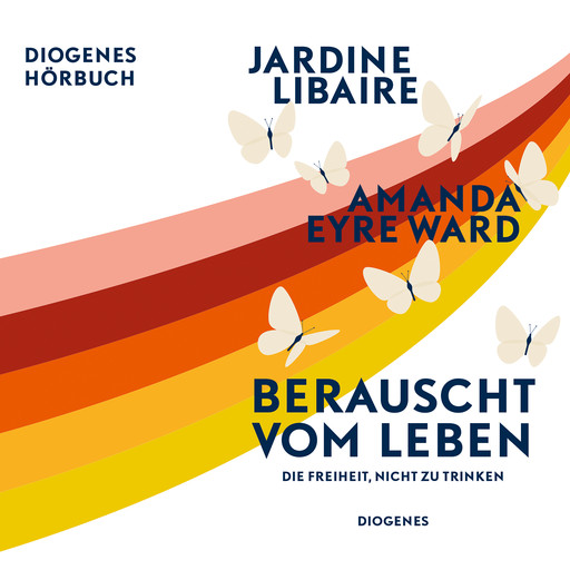 Berauscht vom Leben - Die Freiheit, nicht zu trinken (Ungekürzt), Jardine Libaire, Amanda Eyre Ward