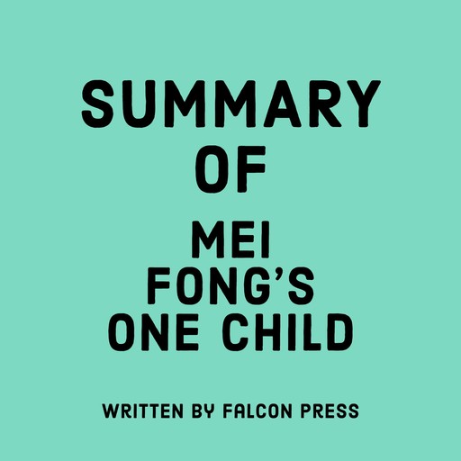 Summary of Mei Fong's One Child, Falcon Press