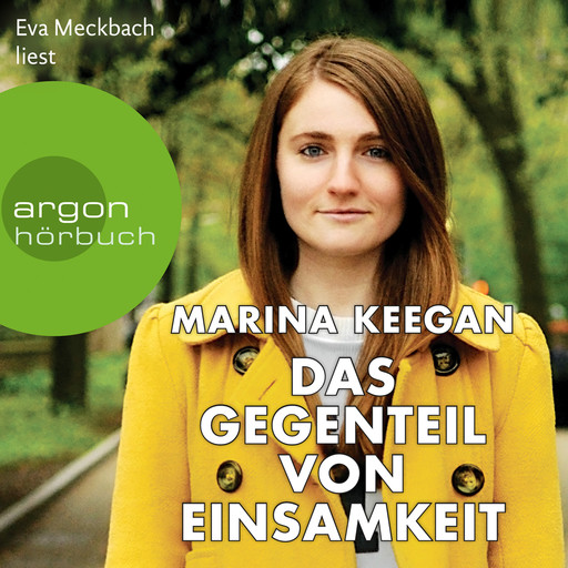 Das Gegenteil von Einsamkeit (Ungekürzt), Marina Keegan