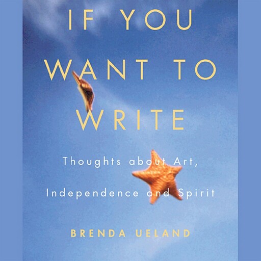 If You Want to Write, Brenda Ueland