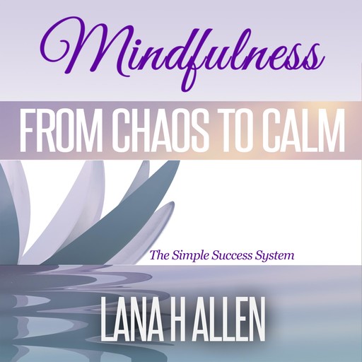 Mindfulness, Lana H Allen