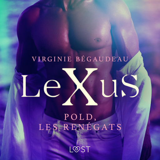 LeXuS : Pold, les Renégats – Une dystopie érotique, Virginie Bégaudeau
