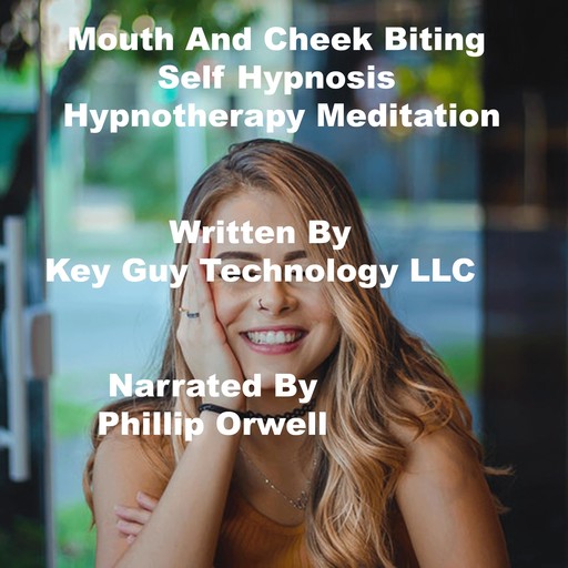 Mouth And Cheek Biting Self Hypnosis Hypnotherapy Meditation, Key Guy Technology LLC