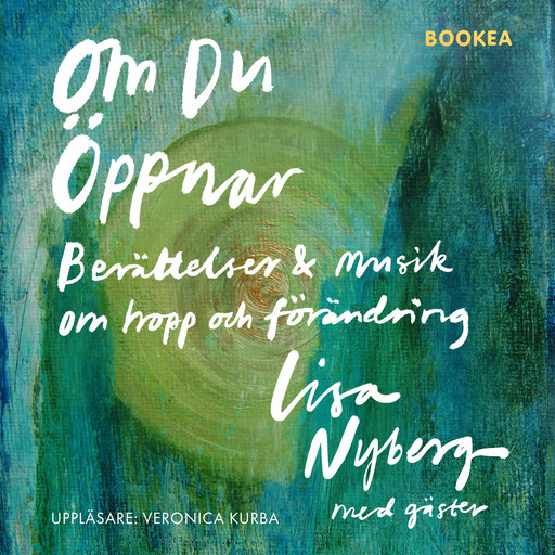 Om du öppnar : Berättelser & Musik om hopp och förändring, Lisa Nyberg