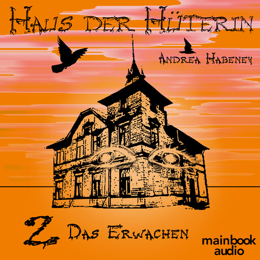 Haus der Hüterin: Band 2 - Das Erwachen, Andrea Habeney