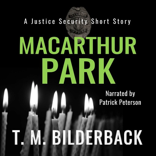 MacArthur Park - A Justice Security Short Story, T.M.Bilderback
