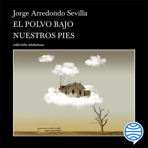 El polvo bajo nuestros pies, Jorge Arredondo Sevilla