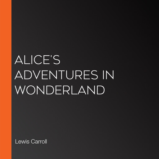 Alice's Adventures in Wonderland, Lewis Carroll