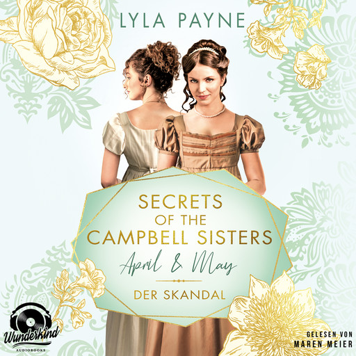 April & May. Der Skandal - Secrets of the Campbell Sisters, Band 1 (Ungekürzt), Lyla Payne