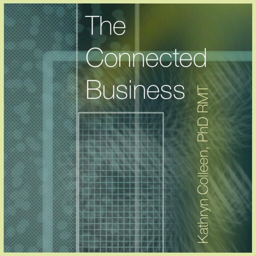The Connected Business, Kathryn ColleenRMT