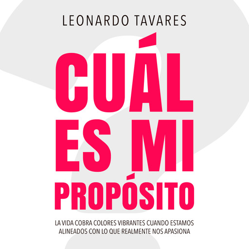 ¿Cuál es Mi Propósito?, Leonardo Tavares