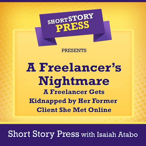 A Freelancer’s Nightmare, Short Story Press, Isaiah Atabo