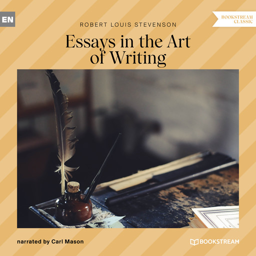 Essays in the Art of Writing (Unabridged), Robert Louis Stevenson