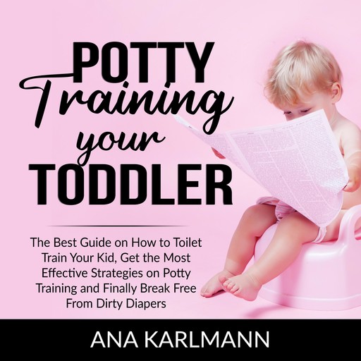 Potty Training Your Toddler, Ana Karlmann