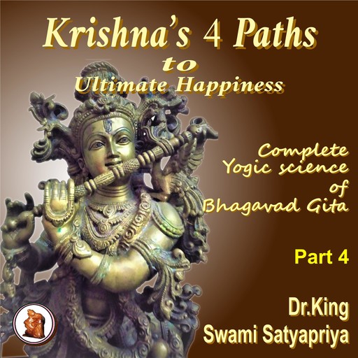 Part 4 of Krishna’s 4 Paths to Ultimate Happiness, Stephen King, Swami Satyapriya