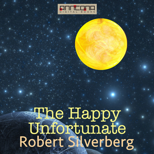 The Happy Unfortunate, Robert Silverberg