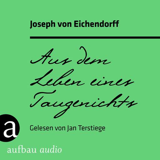 Aus dem Leben eines Taugenichts (Ungekürzt), Joseph von Eichendorff