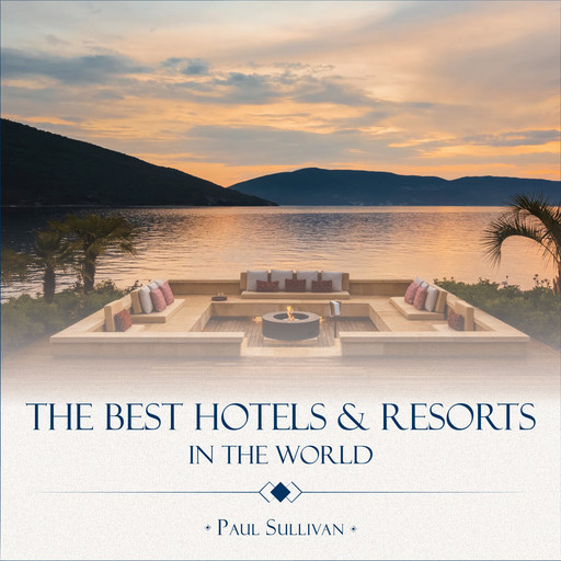 The Best Hotels & Resorts in the World, Paul Sullivan