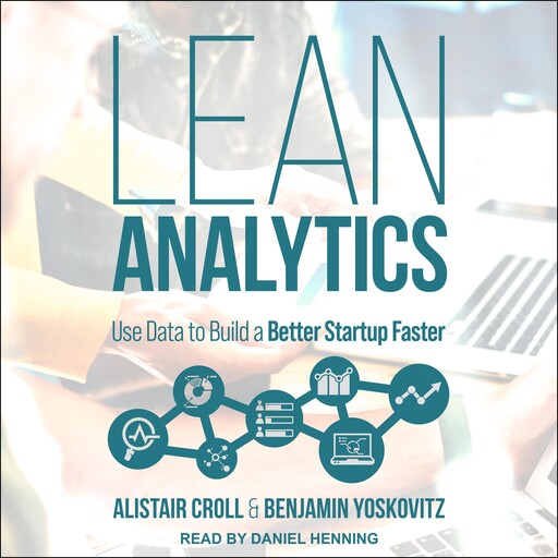Lean Analytics, Alistair Croll, Benjamin Yoskovitz