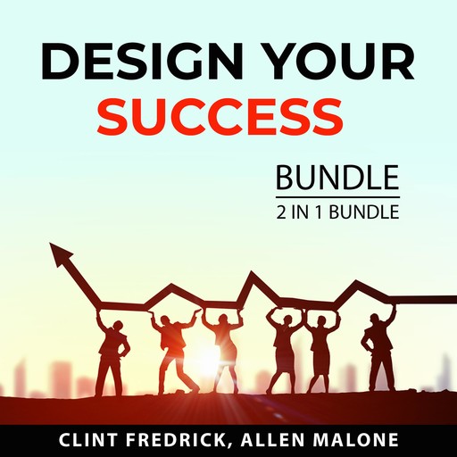 Design Your Success Bundle, 2 in 1 Bundle, Clint Fredrick, Allen Malone