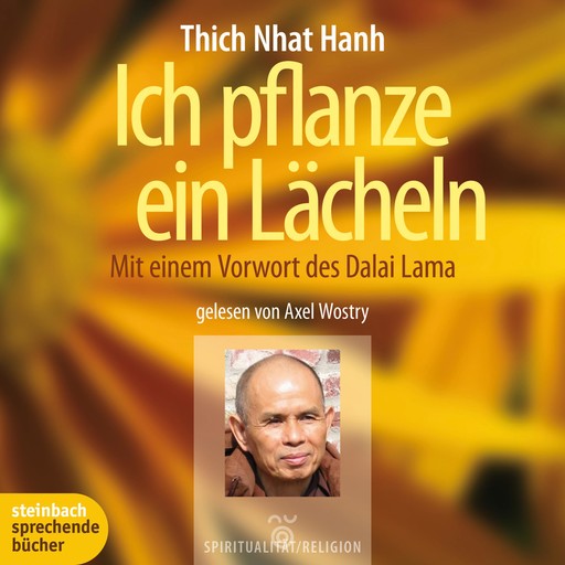 Ich pflanze ein Lächeln - Mit einem Vorwort des Dalai Lama (Ungekürzt), Thich Nhat Hanh