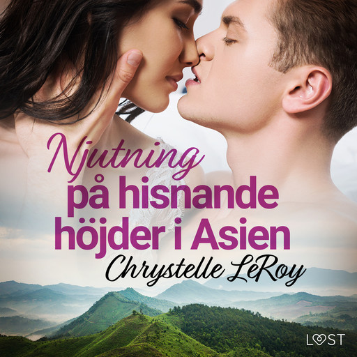 Njutning på hisnande höjder i Asien - erotisk novell, Chrystelle Leroy