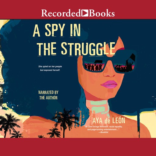 A Spy in the Struggle, Aya de León