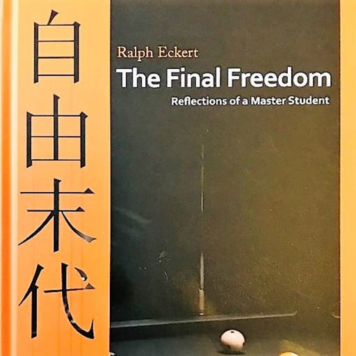 The Final Freedom - Reflections of a Master Student, Ralph Eckert
