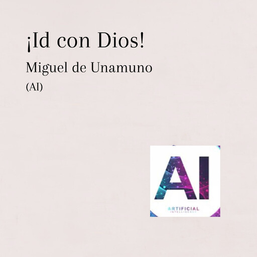 ¡Id con Dios!, Miguel de Unamuno