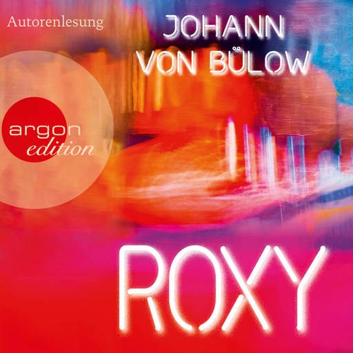 Roxy (Ungekürzte Lesung), Johann von Bülow