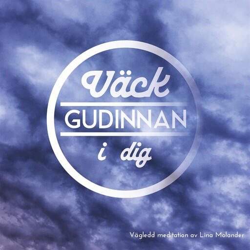 Väck gudinnan i dig, Lina Molander