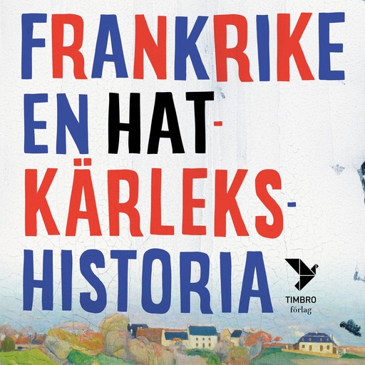 Frankrike - en hatkärlekshistoria, Fredrik Segerfeldt