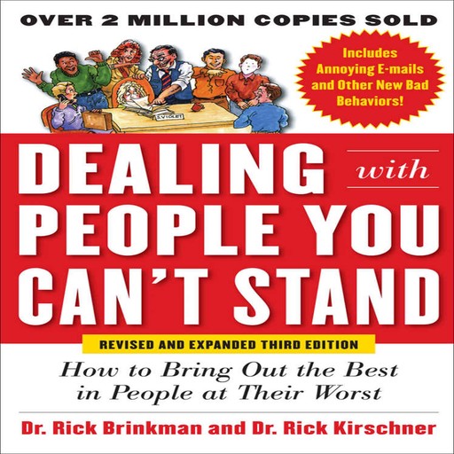 Dealing with People You Can’t Stand, How to Bring Out the Best in People at Their Worst Third Edition, Rick Kirschner, Rick Brinkman